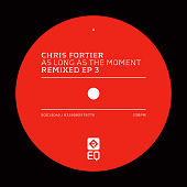 Chris Fortier "As Long As The Moment Remixed (EP3)"