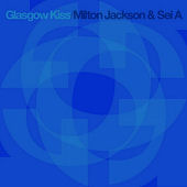Milton Jackson & Sei A "Glasgow Kiss"