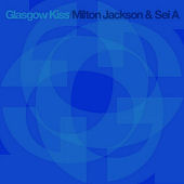 Milton Jackson & Sei A "Glasgow Kiss"