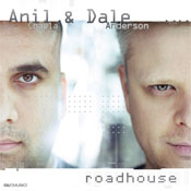 Anil Chawla &amp; Dale Anderson Roadhouse Anil Chawla & Dale Anderson - Roadhouse