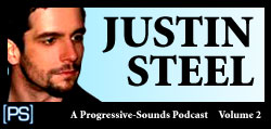 Justin Steel Progressive Sounds Podcast JUSTIN STEEL VOLUME